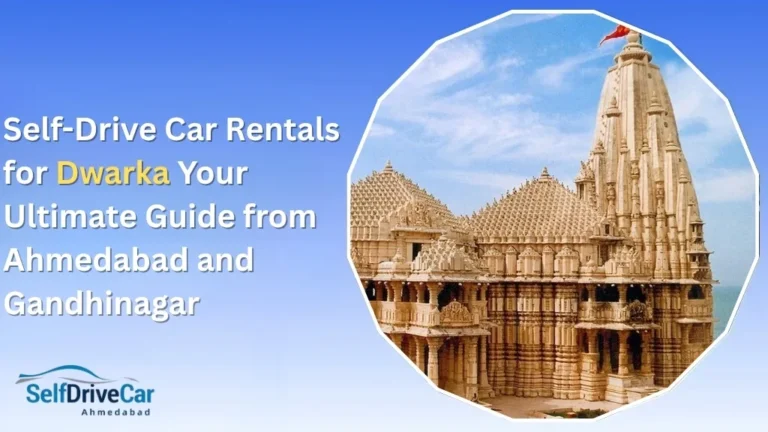 Self-Drive Car Rentals for Dwarka: Your Ultimate Guide from Ahmedabad and Gandhinagar