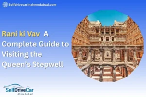 Rani ki Vav: A Complete Guide to Visiting the Queen’s Stepwell