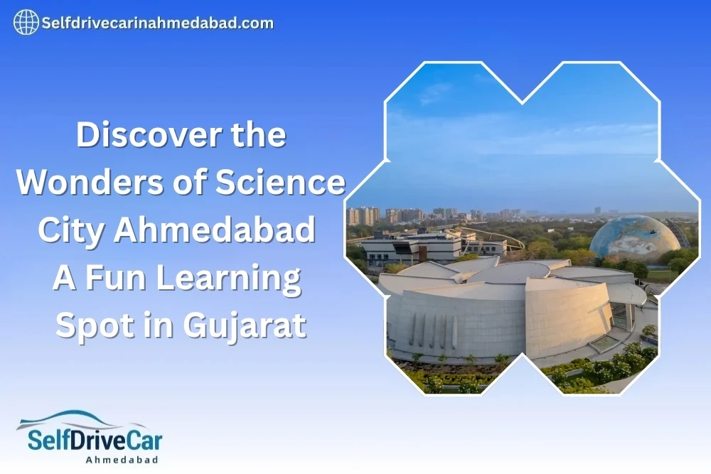 Discover the Wonders of Science City Ahmedabad: A Fun Learning Spot in Gujarat