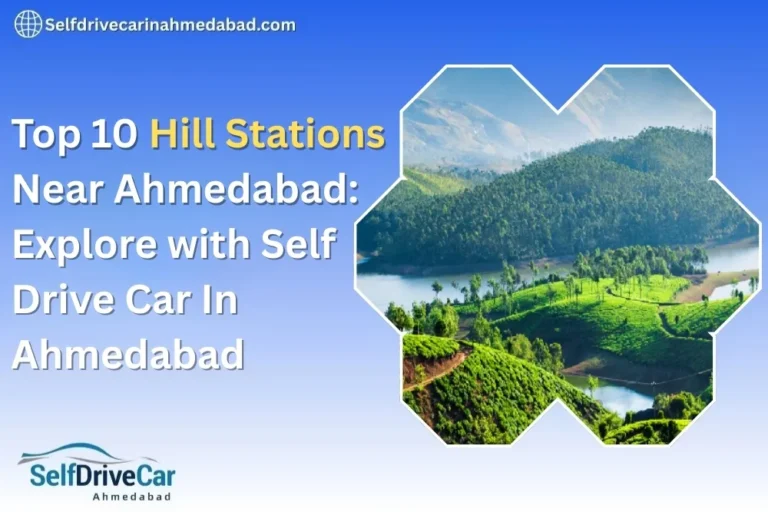 Top 10 Hill Stations Near Ahmedabad: Explore with  Self Drive Car In Ahmedabad