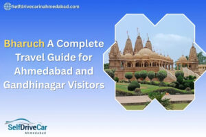 Bharuch: A Complete Travel Guide for Ahmedabad and Gandhinagar Visitors